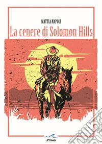 La cenere di Solomon Hills libro