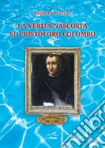 La verità nascosta su Cristoforo Colombo libro