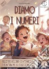 Diamo i numeri. Sussidiario facilitato di matematica e geometria per la classe prima libro