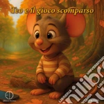 Teo e il gioco scomparso. Ediz. illustrata libro