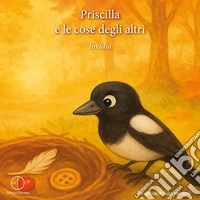 Priscilla e le cose degli altri libro