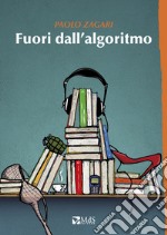 Fuori dall'algoritmo libro