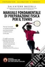 Manuale fondamentale di preparazione fisica per il tennis. Principi essenziali e tendenze moderne per massimizzare la performance e vincere libro