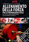 Allenamento della forza. Per la preparazione fisica libro