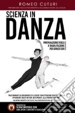 Scienza in danza. Preparazione fisica e riabilitazione per danzatori