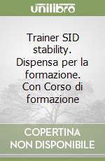 Trainer SID stability. Dispensa per la formazione. Con Corso di formazione libro
