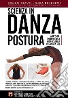 Scienza in danza. Postura. Anatomia, chinesiologia, biomeccanica per danzatori. Con Videocorso di formazione libro