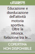 Educazione e diseducazione dell'attività motoria sportiva. Oltre la retorica. Relazione tra le strategie di coping, lo stress psicomotorio e l'intelligenza emotiva, in ambito sportivo giovanile