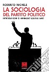 La sociologia del partito politico libro di Michels Roberto