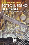 Sotto il segno di Urania. Per una storia dell'immaginario italiano libro