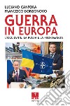 Guerra in Europa. L'Occidente, la Russia e la propaganda libro