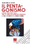 Il Pentagonismo. Come il «Deep State» U.S.A. tiene in pugno il continente americano libro