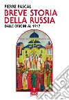 Breve storia della Russia dalle origini al 1917 libro di Pascal Pierre