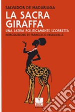 La sacra giraffa. Una satira politicamente scorretta libro