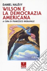 Wilson e la democrazia americana libro