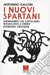 I nuovi spartani. Superamento del capitalismo, moneta non a debito, economia circolare libro