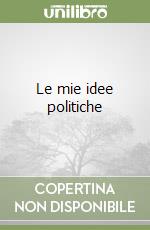 Le mie idee politiche