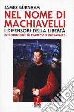 Nel nome di Machiavelli. I difensori della libertà libro