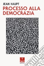 Processo alla democrazia libro