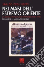 Nei mari dell'Estremo Oriente. La guerra navale russo-giapponese 1904-1905 libro