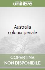 Australia colonia penale libro