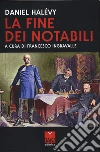 La fine dei notabili libro di Halévy Daniel