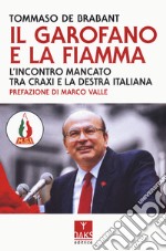 Il garofano e la fiamma. L'incontro mancato tra Craxi e la destra italiana