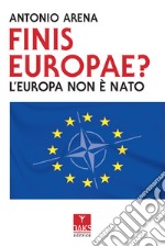 Finis Europae? L'Europa non è NATO libro