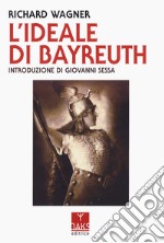 L'ideale di Bayreuth libro