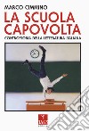 La scuola capovolta. Controstoria della letteratura italiana libro di Cimmino Marco