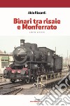 Binari tra risaie e Monferrato. Con Contenuto digitale per download. Vol. 2 libro di Riccardi Aldo