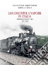 Locomotive a vapore in Italia. Ferrovie dello Stato 1905-1906. Ediz. illustrata libro