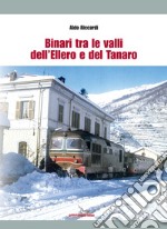 Binari tra le valli dell'Ellero e del Tanaro. Ediz. illustrata libro