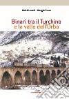 Binari tra il Turchino e la valle dell'Orba. Ediz. illustrata libro