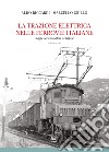 La trazione elettrica nelle ferrovie italane. Vol. 1: Dagli accumulatori al trifase libro di Riccardi Aldo Grillo Marcello