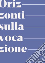 Orizzonti sulla vocazione libro