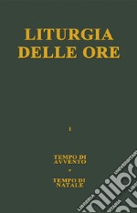 Liturgia delle ore. Vol. 1: Tempo di Avvento, tempo di Natale libro