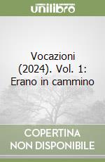 Vocazioni (2024). Vol. 1: Erano in cammino libro