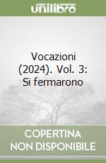 Vocazioni (2024). Vol. 3: Si fermarono libro