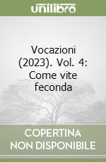 Vocazioni (2023). Vol. 4: Come vite feconda libro