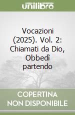 Vocazioni (2025). Vol. 2: Chiamati da Dio, Obbedì partendo libro