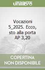 Vocazioni 5_2025. Ecco, sto alla porta AP 3,20 libro