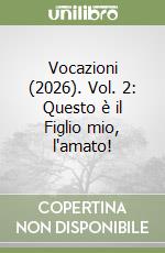 Vocazioni (2026). Vol. 2: Questo è il Figlio mio, l'amato! libro