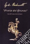 Poeta del bronzo. Egidio Ambrosetti, quindici anni di creatività libro