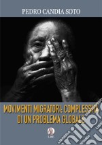 Movimenti migratori: complessità di un problema globale libro