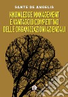 Knowledge management e vantaggio competitivo delle organizzazioni aziendali libro