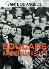 Educare. Aprirsi alla realtà libro