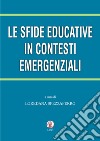 Le sfide educative in contesti emergenziali libro