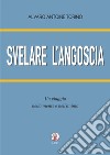 Svelare l'angoscia. Un viaggio nella mente e nell'anima libro