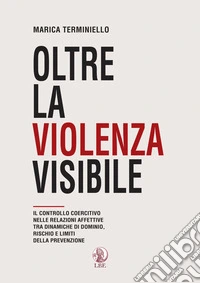 Oltre la violenza visibile. Il controllo coercitivo nelle relazioni affettive tra dinamiche di dominio, rischio e limiti della prevenzione